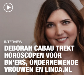 DEBORAH CABAU TREKT HOROSCOPEN VOOR BN’ERS, ONDERNEMENDE VROUWEN EN LINDA.NL